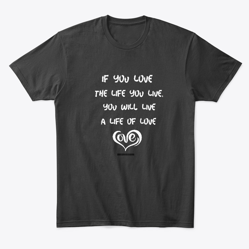 Love the life you Live T-Shirt