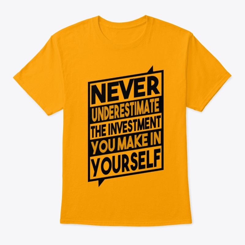 NEVER UNDERESTIMATE THE INVESTMENT