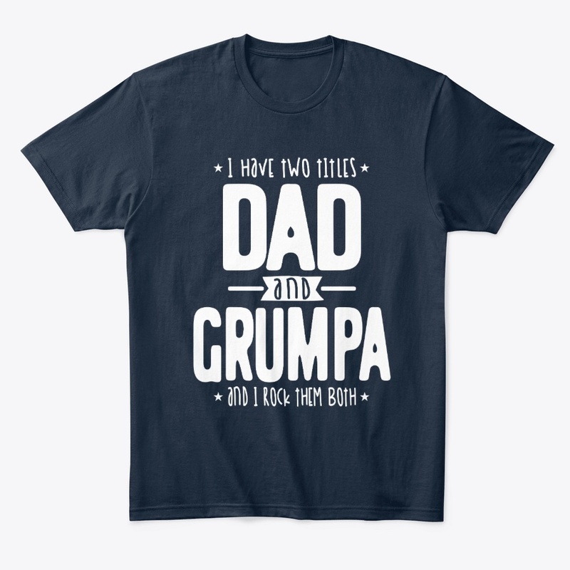 I Have Two Titles Dad And Grumpa