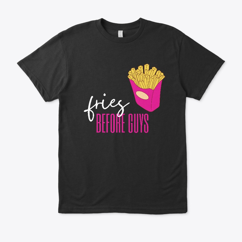 Fries before guys