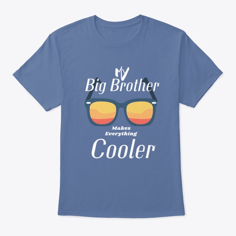 My Big Brother Makes everything Cooler