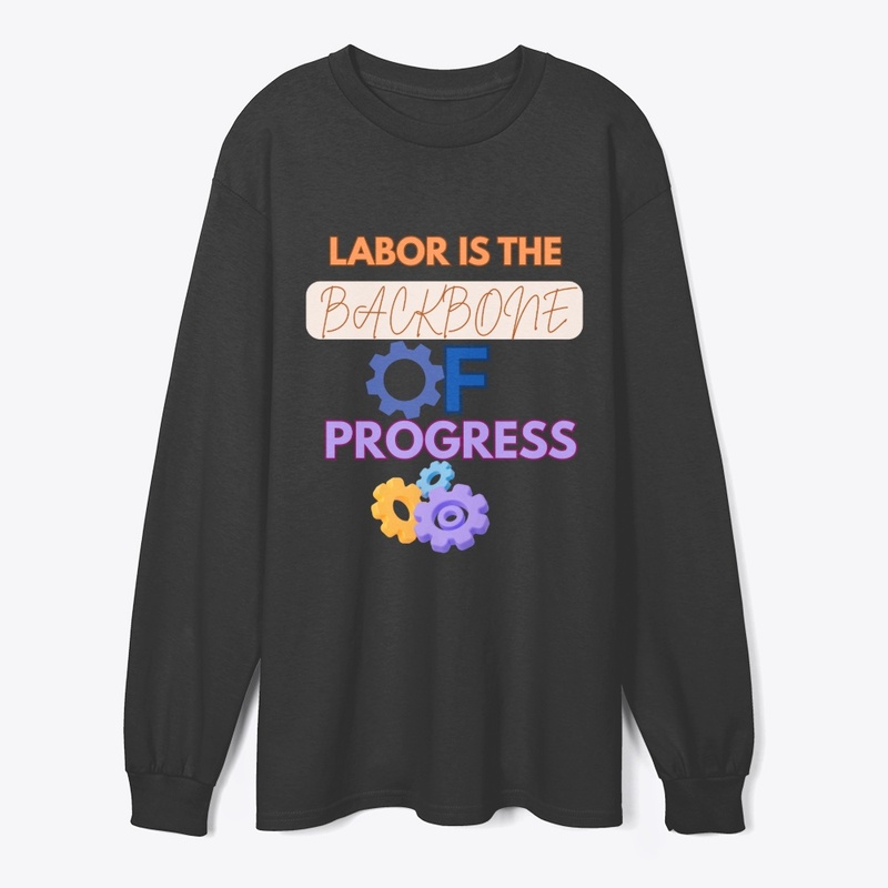 Labor is the backbone of progress