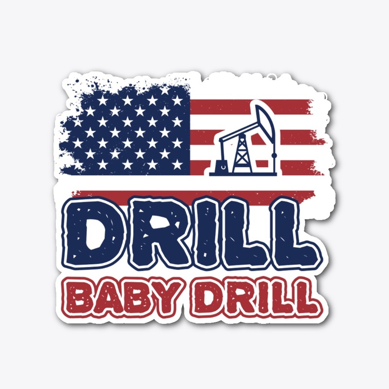 DRILL "BABY" DRILL (w/ 45 on back)