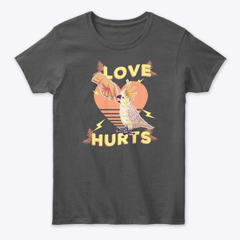 Love Hurts Cockatoo Bird T Shirts