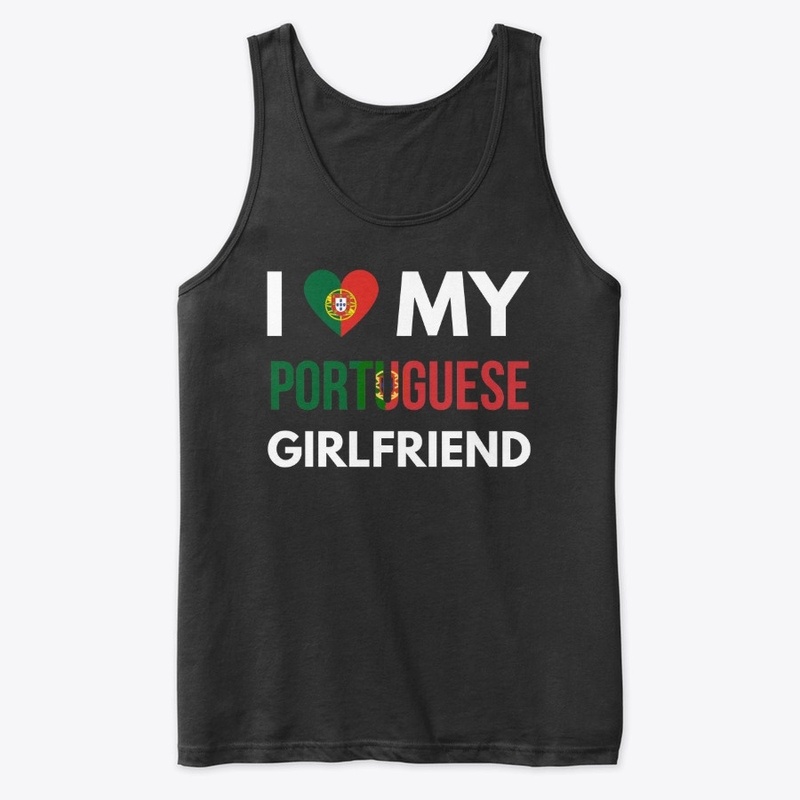I love my portuguese girlfriend