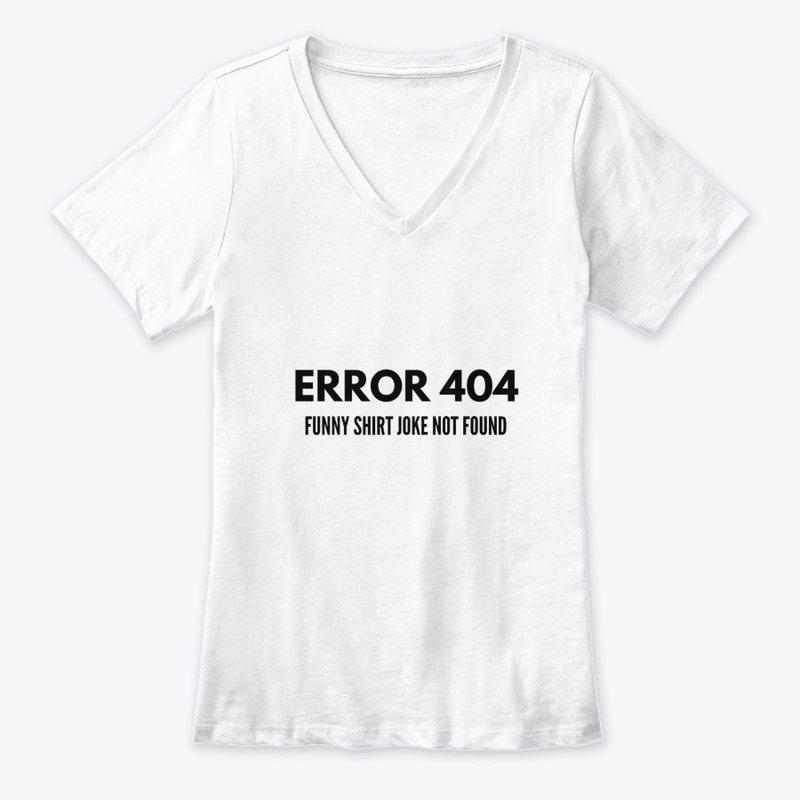 ERROR 404, Funny Shirt Joke Not Found