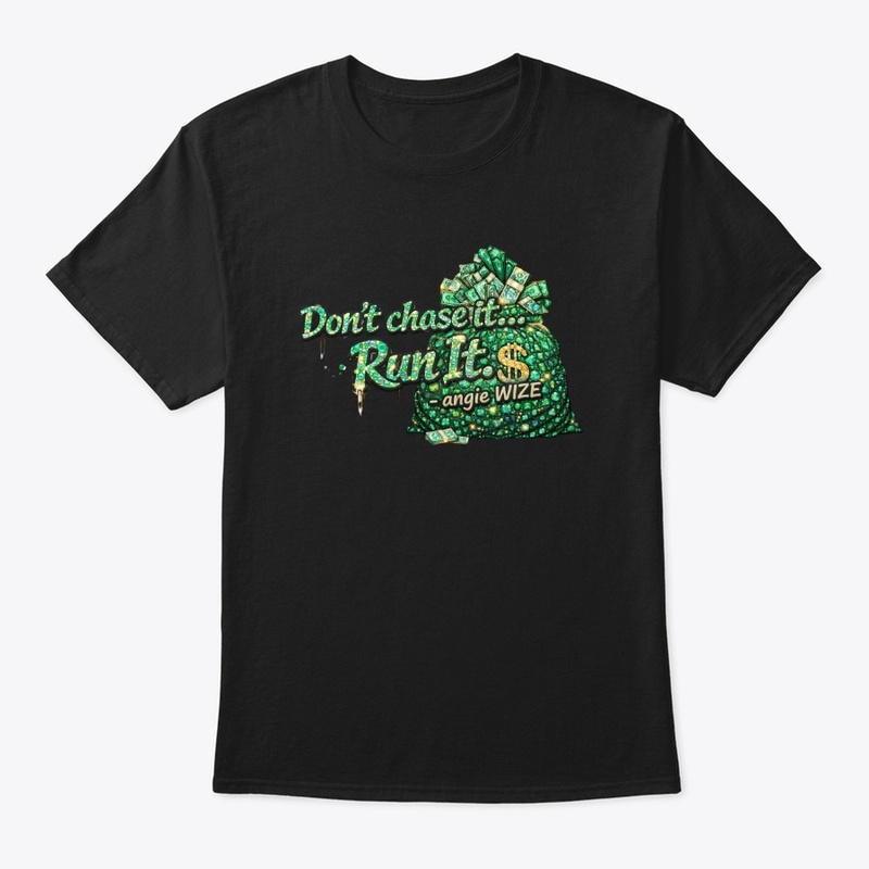 Don’t Chase It Run It$ Collection