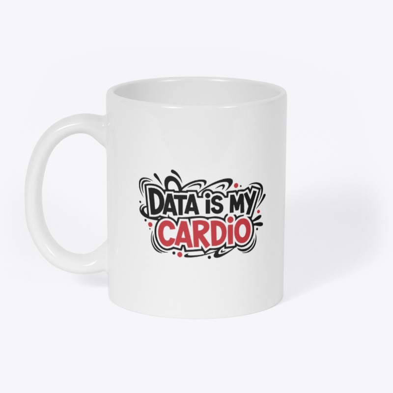 Data scientist Mugs-Data is my cardio