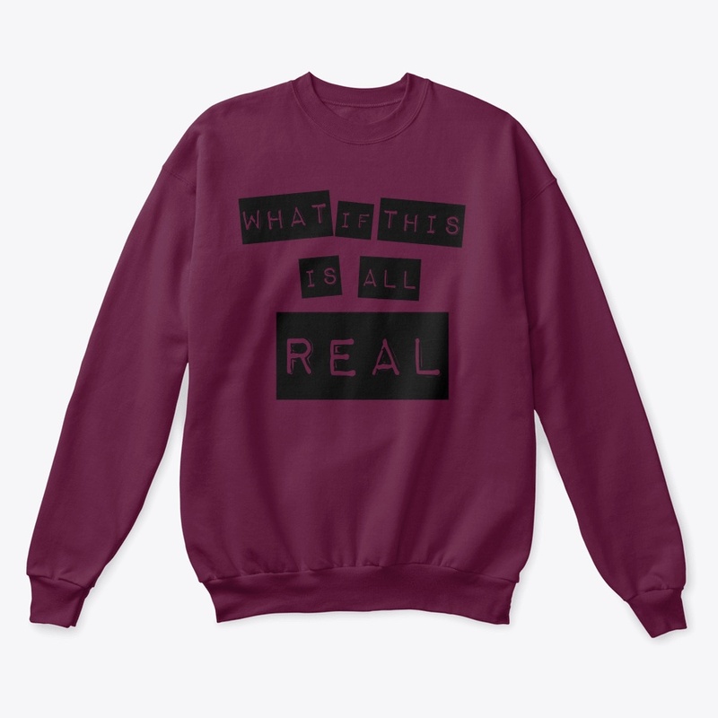 What If This Is All Real Shirt