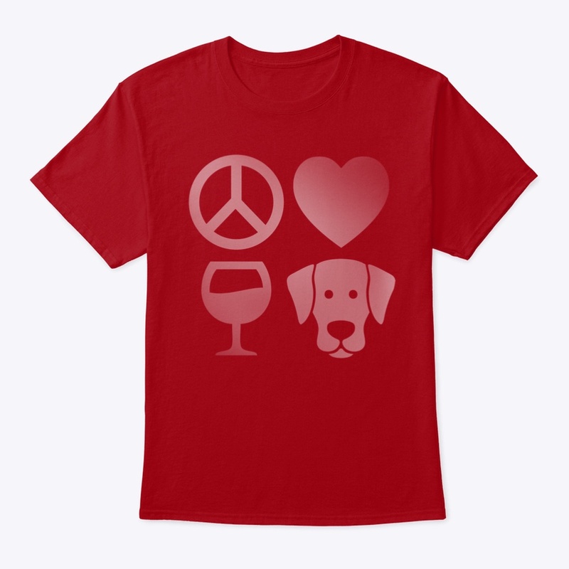 Peace, Love, Wine,  Labrador Retrievers