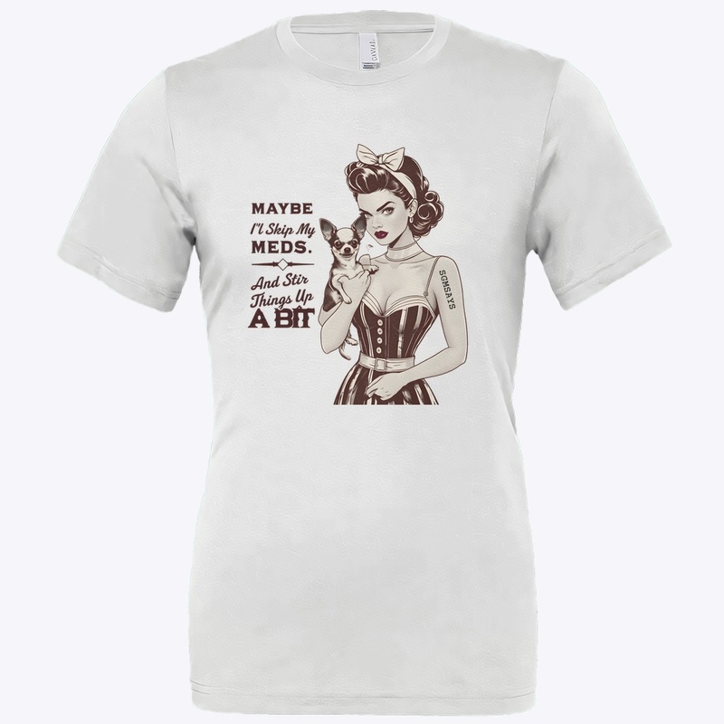 Skip My Meds - Bella Canvas 3001 | Classic Unisex Jersey T-Shirt - Bella Canvas 3001 | Classic Unisex Jersey T-Shirt - Bella Canvas 3001 | Classic Unisex Jersey T-Shirt - Bella Canvas 3001 | Classic Unisex Jersey T-Shirt