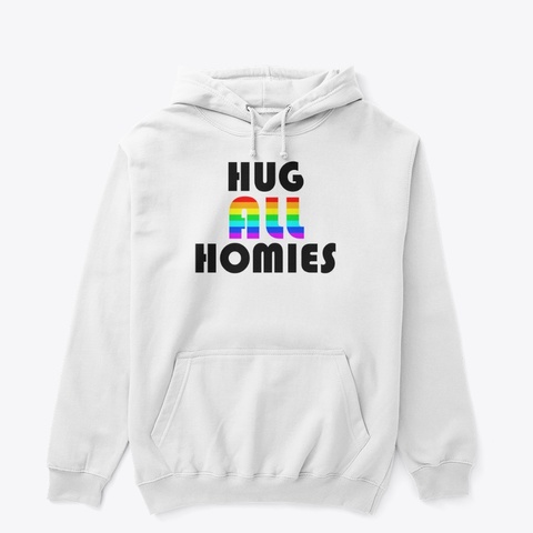 Hug All Homies White T-Shirt Front