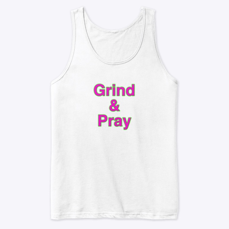 Grind & Pray