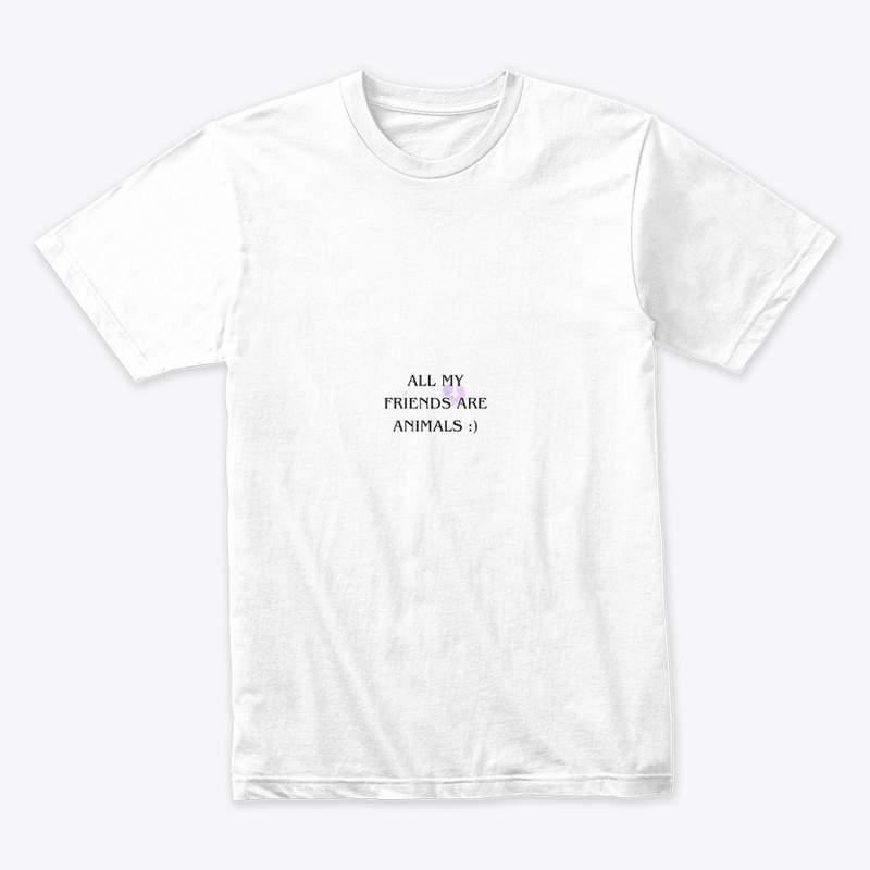 ALL MY FRIENDS ARE ANIMALS T-SHIRT