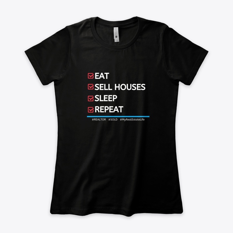 Eat - Sell Houses - Sleep - Repeat