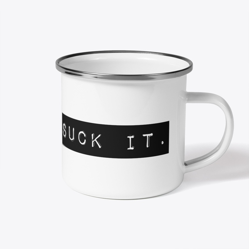 Suck It.