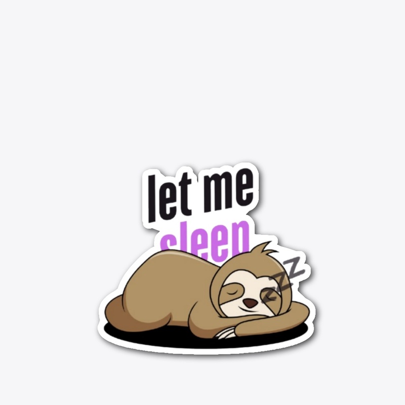 let me sleep 😴