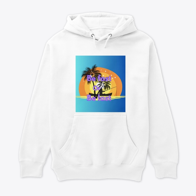 #Be fast or be last (hoodie)