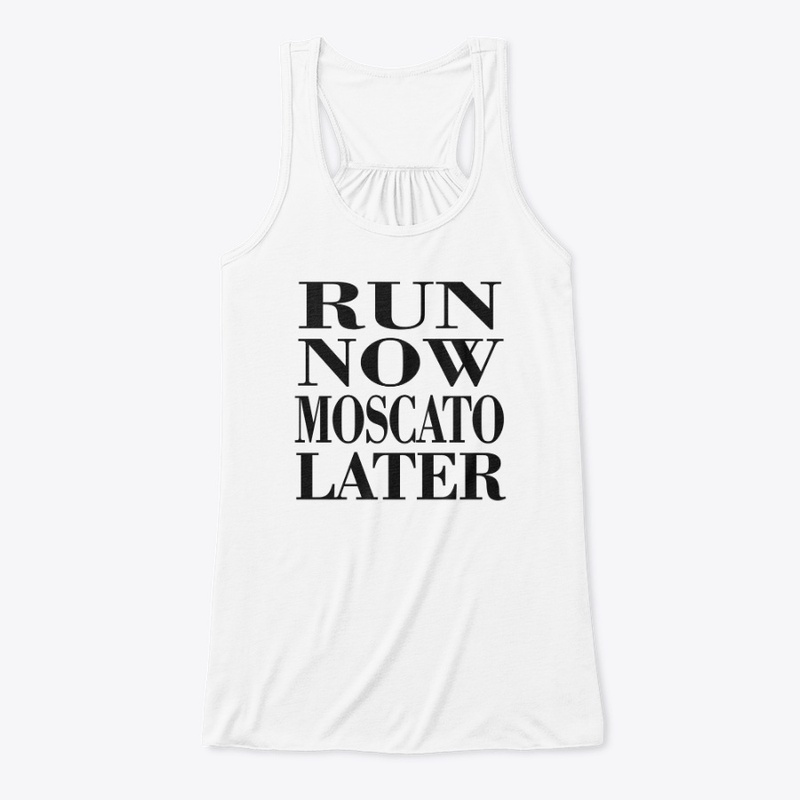Run Now Moscato Later