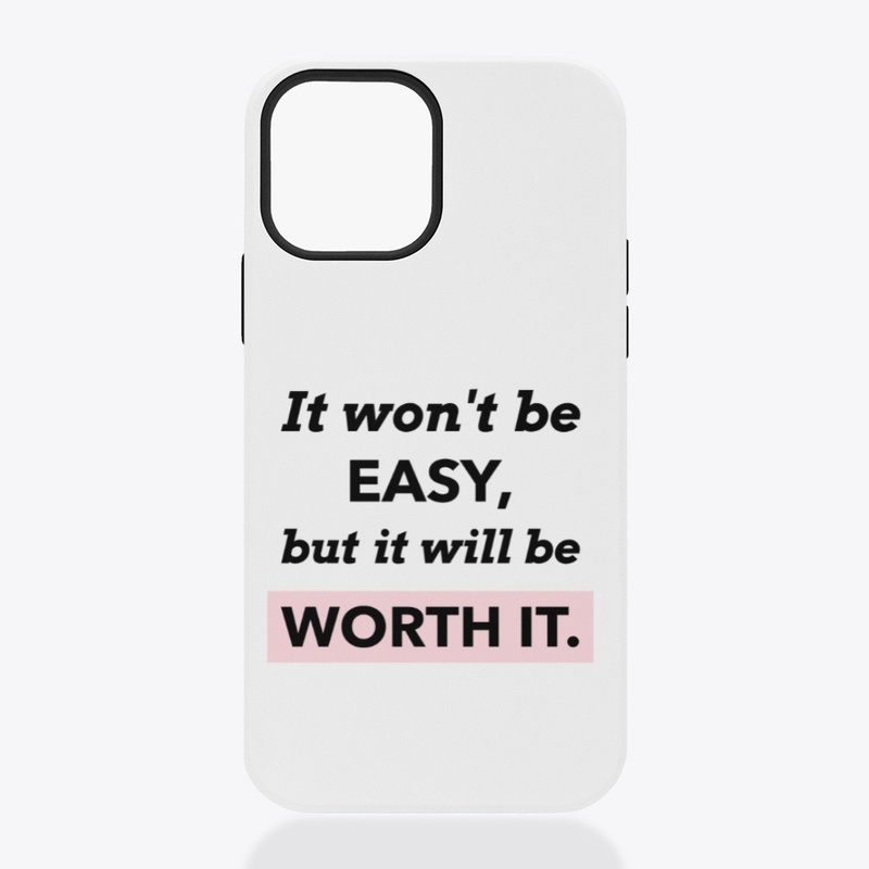 It won't be easy but it will be worth it