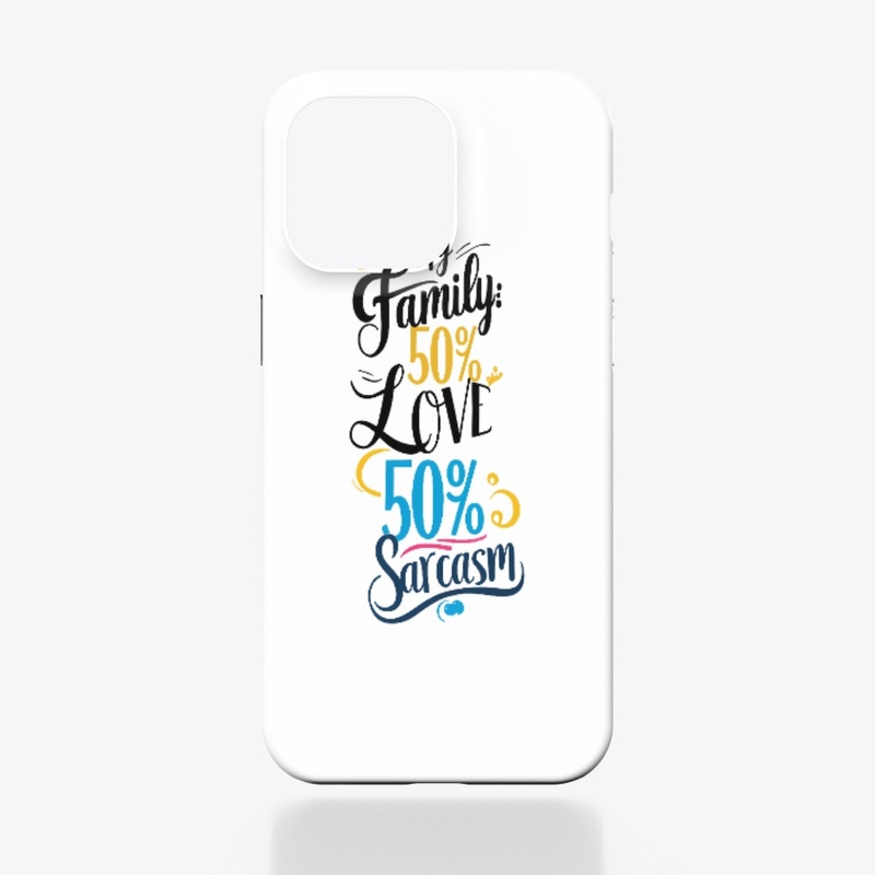 Fun Family Quote - 50% Love, 50% Sarcasm