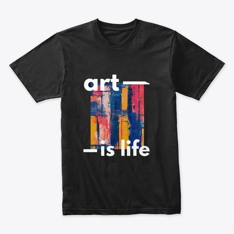 Art Is Life T-Shirt