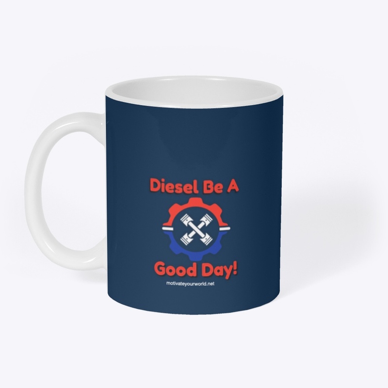 Diesel Be A Good Day!