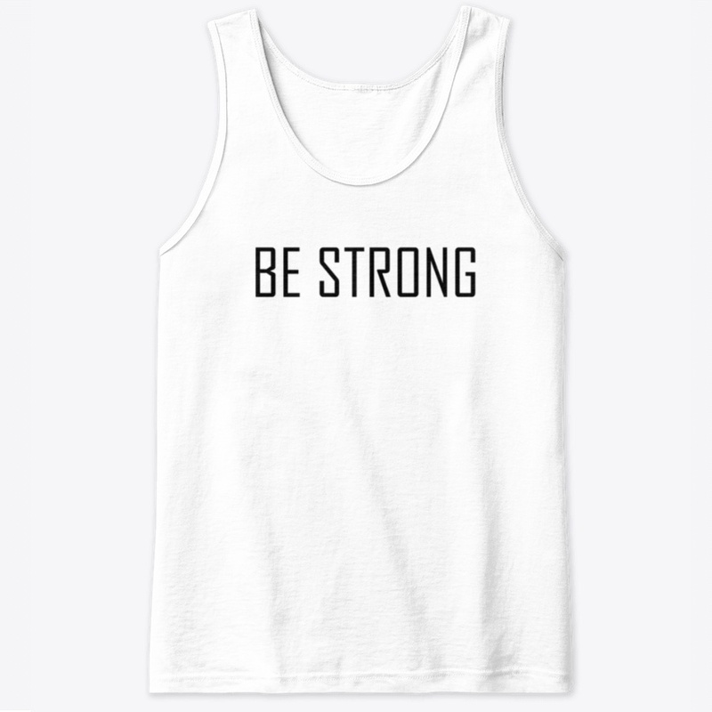 BE STRONG