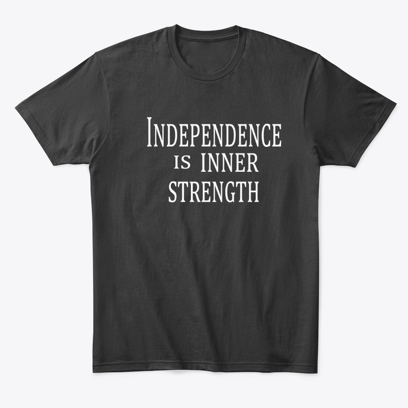 Independence Is Inner Strength