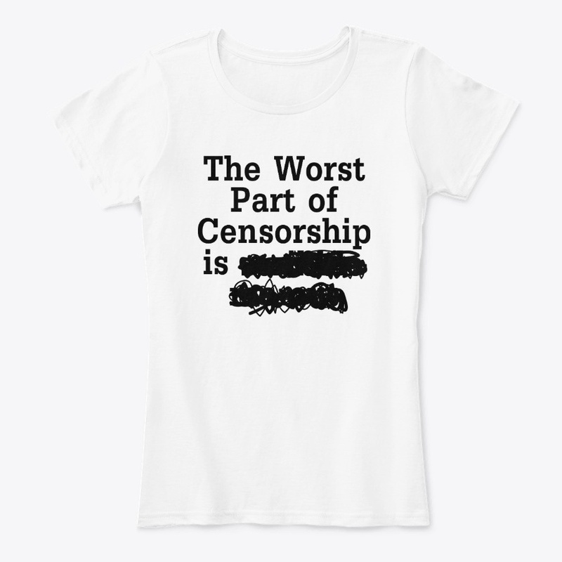 The Worst Part of Censorship is