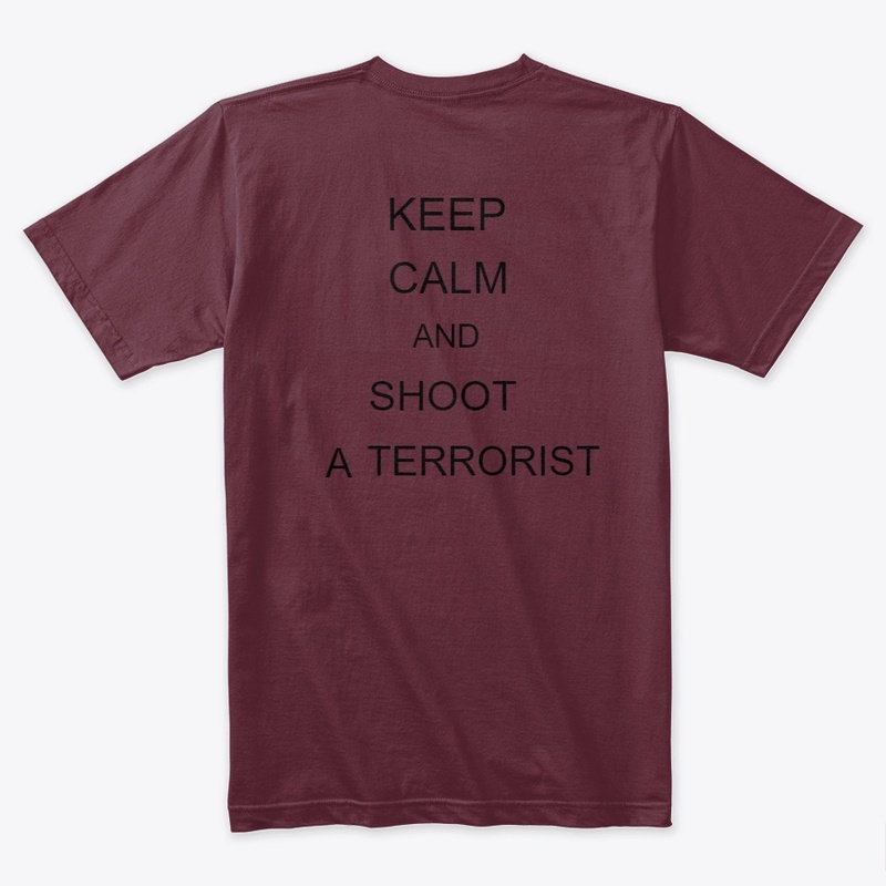 Keep Calm and Shoot A Terrorist