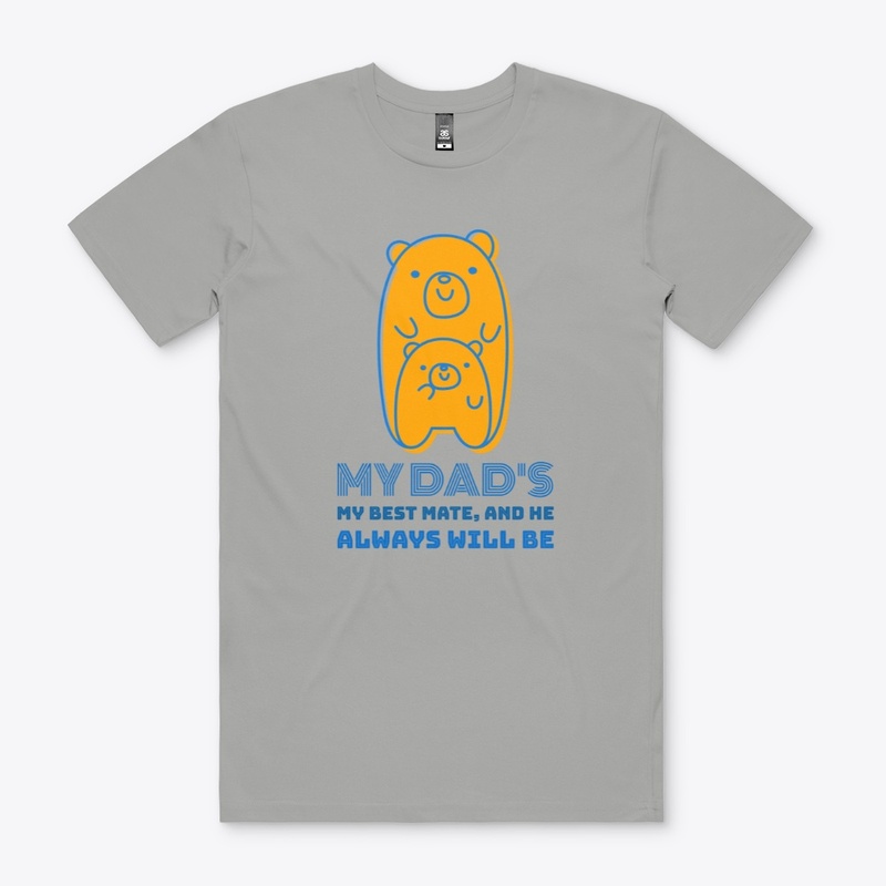 MY DAD MY BEST MATE, AND HE ALWAYS WILL 