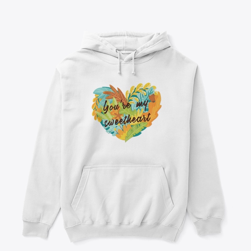 YOU ARE MY SWEETHEART HOODIE/ T-SHIRT