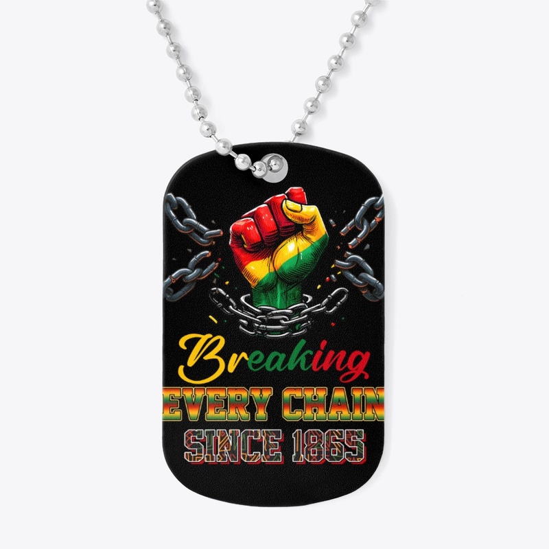 Breaking Every Chain Since 1865