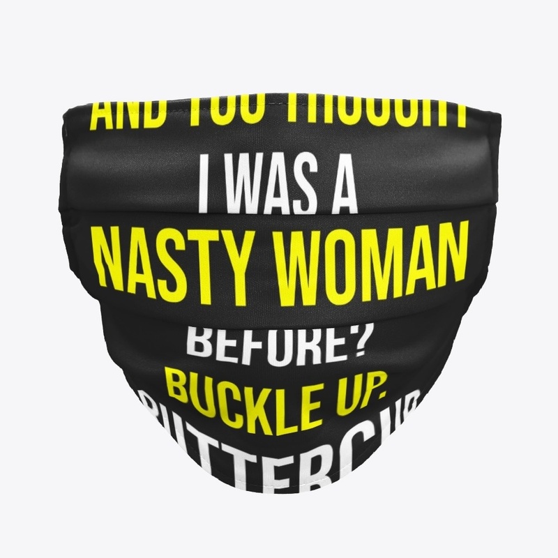 And You Thought I Was a Nasty Woman Tee