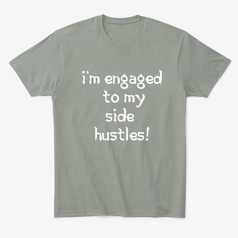 Engaged to side hustles