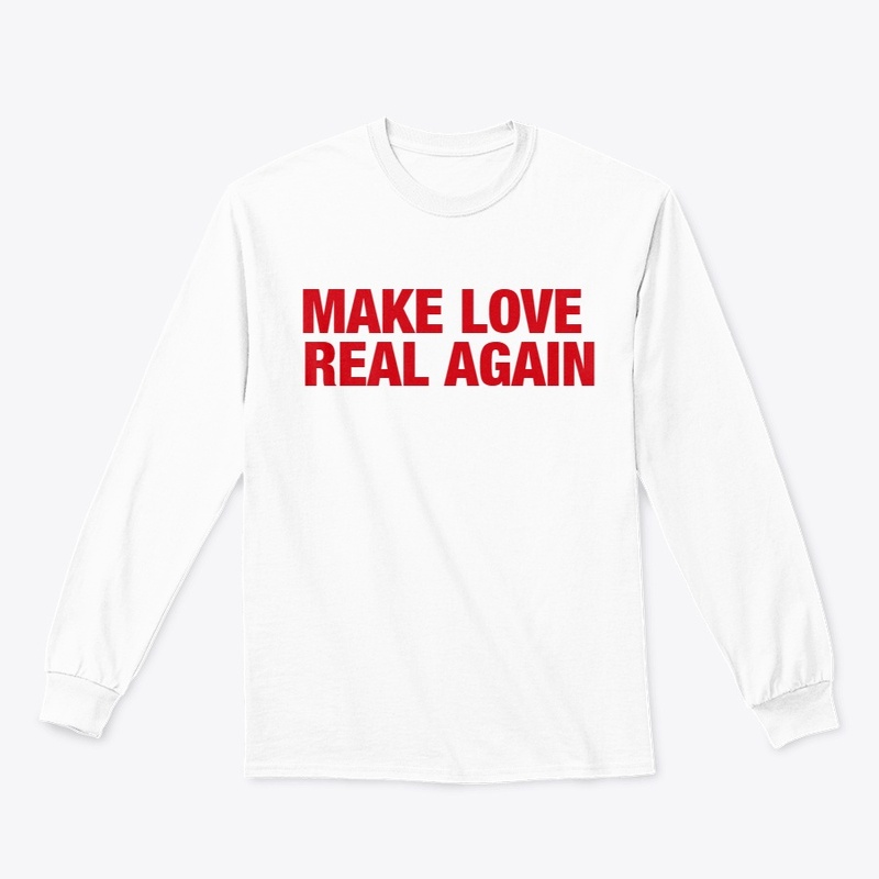 MAKE LOVE REAL AGAIN