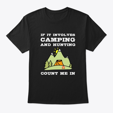 Camping T Shirt If It Involves Camping A Black T-Shirt Front
