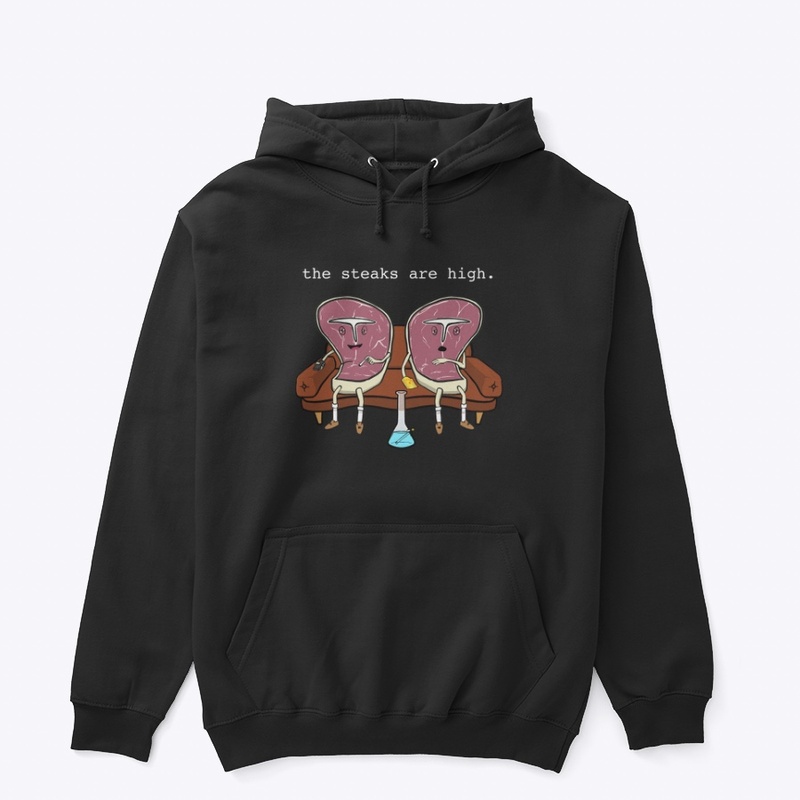 The steaks are high hoodie