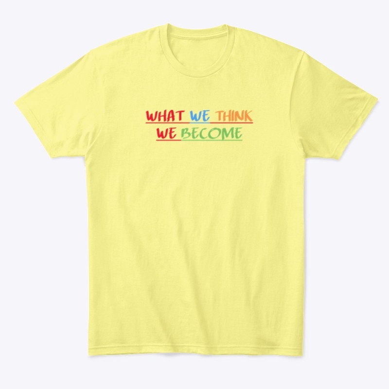 WHAT WE THINK WE BECOME