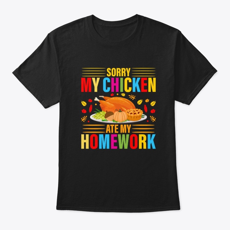 Sorry My Chicken Ate My Homework
