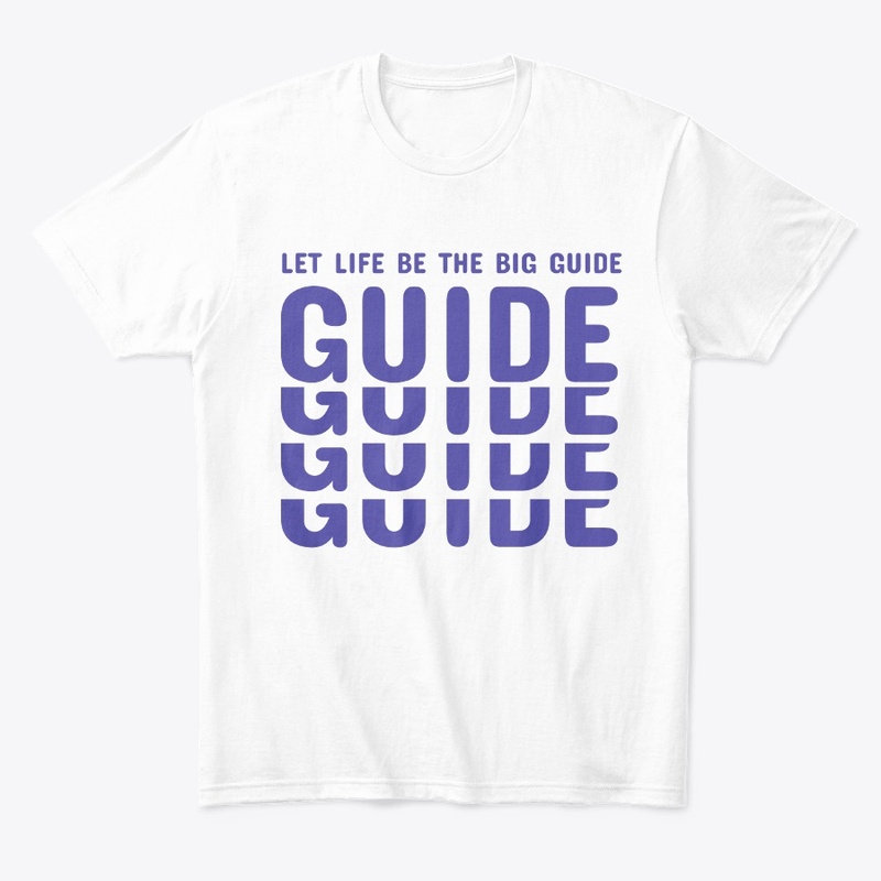Let life be the big GUIDE