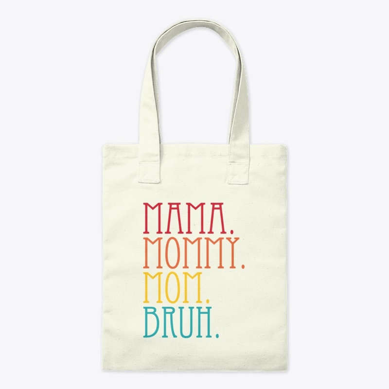 Mama Mommy Mom Bruh