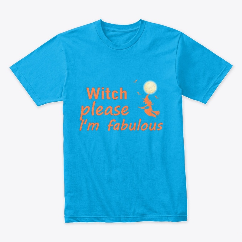Witch Please, I'm Fabulous Tee