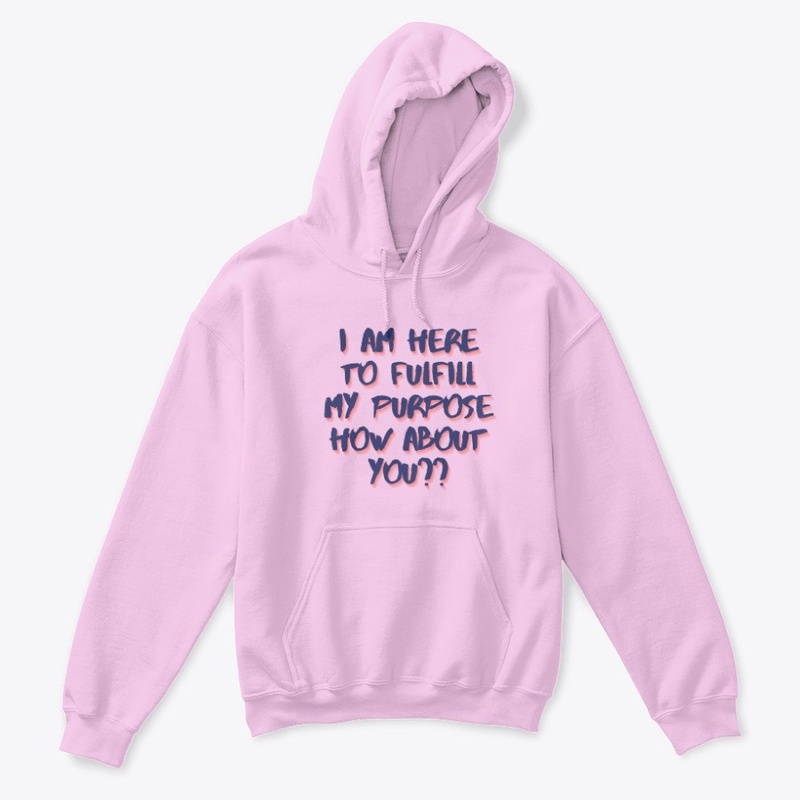 Here to fulfill my purpose