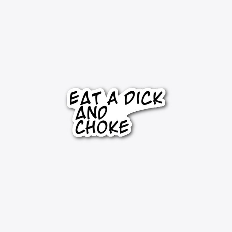 Eat a dick stick