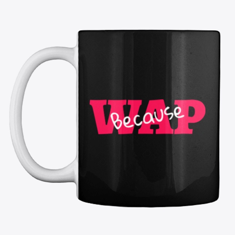 Because W.A.P.
