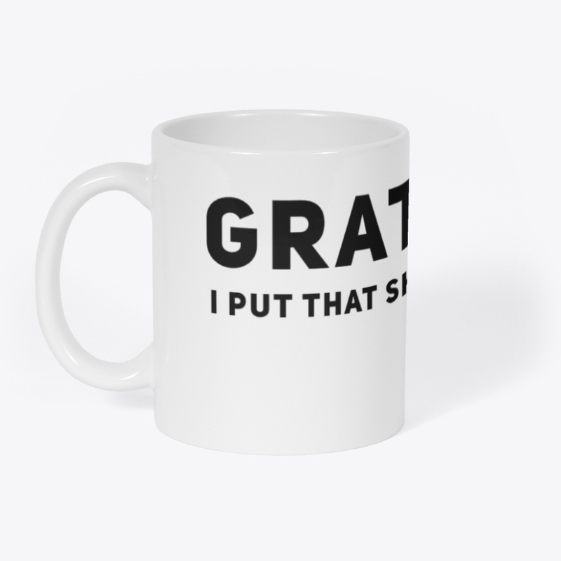 Gratitude I put that shit on everything