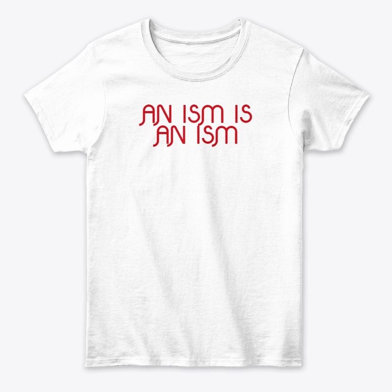 An Ism is An ism