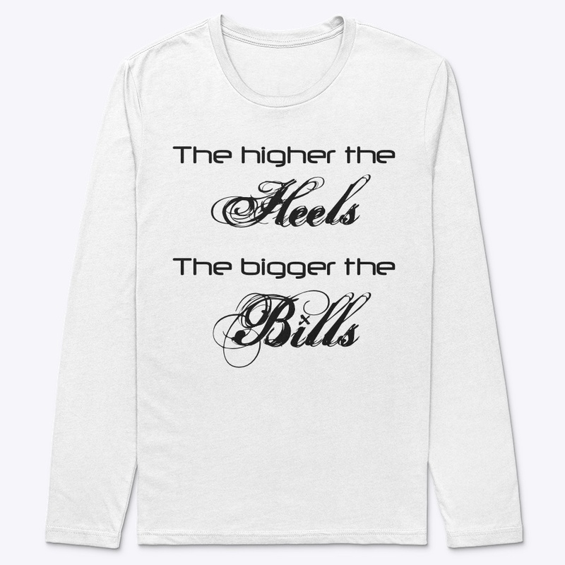 Higher Heels, Bigger Bills Tee